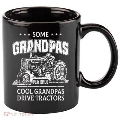 Some Grandpas Play Bingo Cool Grandpas Drive Tractors Farmer 11oz C Handle Ceramic Mug