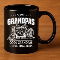 Some Grandpas Play Bingo Cool Grandpas Drive Tractors Farmer 11oz C Handle Ceramic Mug