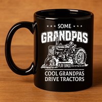 Some Grandpas Play Bingo Cool Grandpas Drive Tractors Farmer 11oz C Handle Ceramic Mug