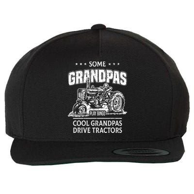 Some Grandpas Play Bingo Cool Grandpas Drive Tractors Farmer Wool Snapback Cap