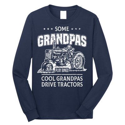 Some Grandpas Play Bingo Cool Grandpas Drive Tractors Farmer Long Sleeve Shirt