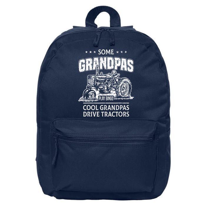 Some Grandpas Play Bingo Cool Grandpas Drive Tractors Farmer 16 in Basic Backpack