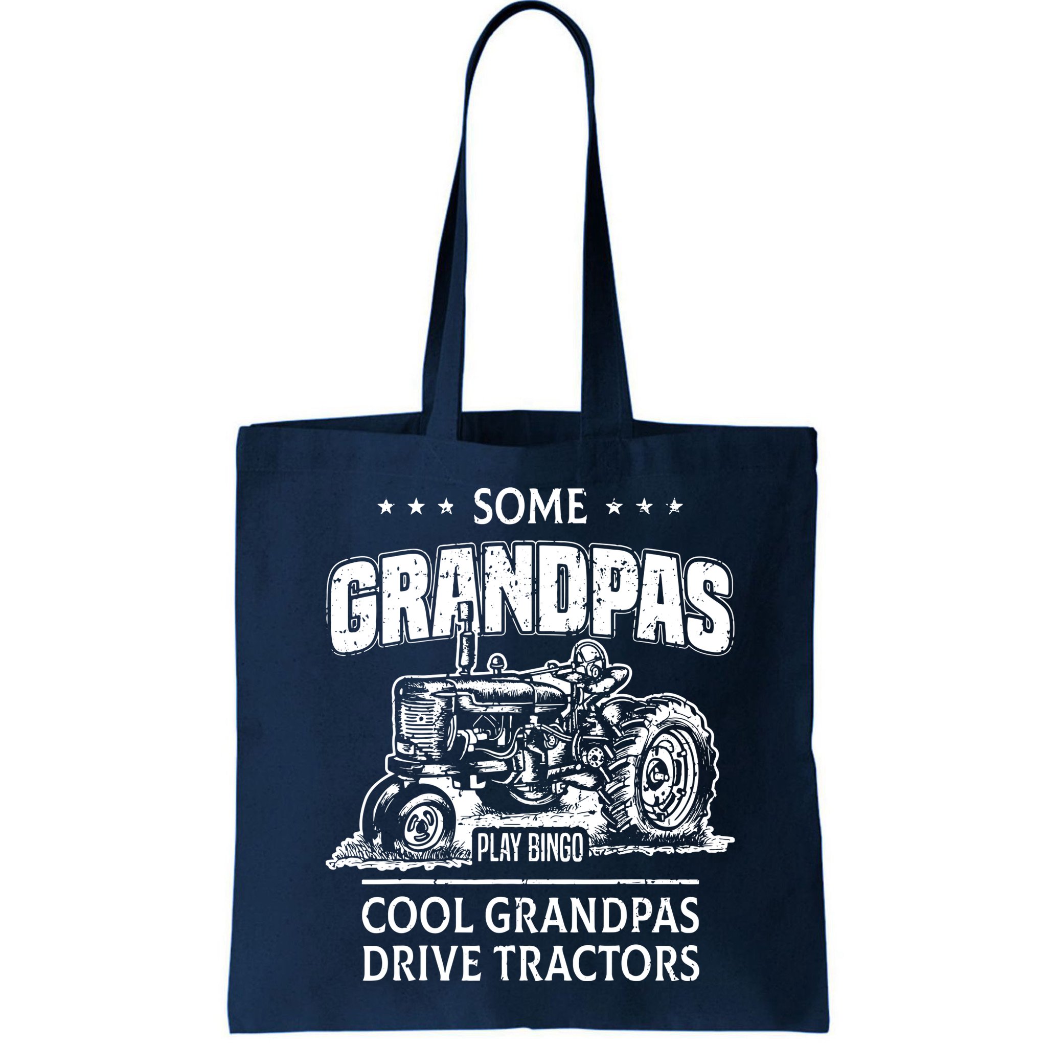 Some Grandpas Play Bingo Cool Grandpas Drive Tractors Farmer Bag