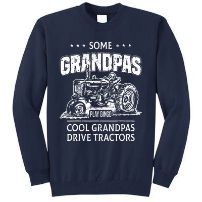 Some Grandpas Play Bingo Cool Grandpas Drive Tractors Farmer Tall Sweatshirt