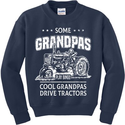 Some Grandpas Play Bingo Cool Grandpas Drive Tractors Farmer Kids Sweatshirt