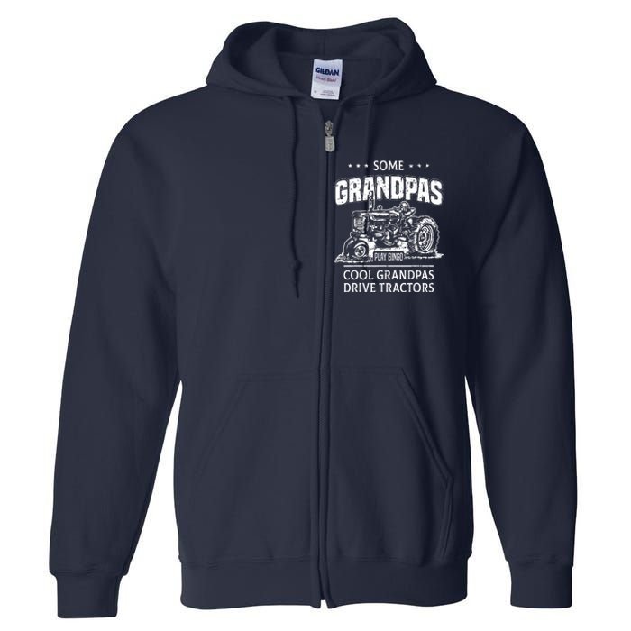 Some Grandpas Play Bingo Cool Grandpas Drive Tractors Farmer Full Zip Hoodie