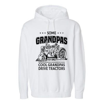 Some Grandpas Play Bingo Cool Grandpas Drive Tractors Farmer Garment-Dyed Fleece Hoodie