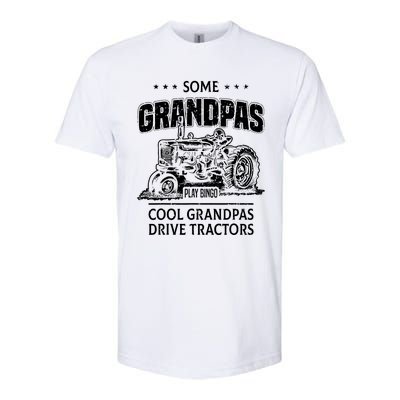 Some Grandpas Play Bingo Cool Grandpas Drive Tractors Farmer Softstyle CVC T-Shirt