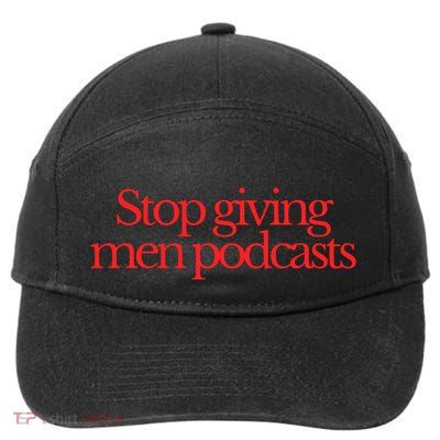 Stop Giving Podcasts 7-Panel Snapback Hat