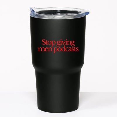 Stop Giving Podcasts Tumbler