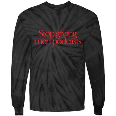 Stop Giving Podcasts Tie-Dye Long Sleeve Shirt
