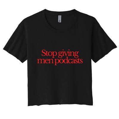 Stop Giving Podcasts Crop Top