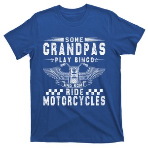 Some Grandpas Play Bingo Real Grandpas Ride Motorcycle Biker Gift T-Shirt