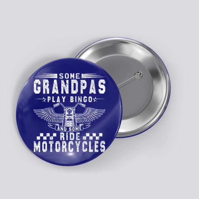 Some Grandpas Play Bingo Real Grandpas Ride Motorcycle Biker Gift Button