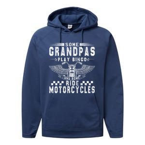 Some Grandpas Play Bingo Real Grandpas Ride Motorcycle Biker Gift Performance Fleece Hoodie