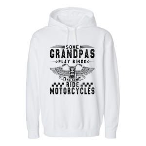 Some Grandpas Play Bingo Real Grandpas Ride Motorcycle Biker Gift Garment-Dyed Fleece Hoodie