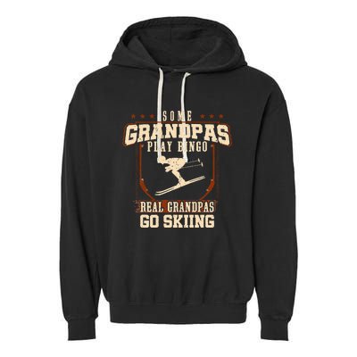 Some Grandpas Play Bingo Real Grandpas Go Skiing Garment-Dyed Fleece Hoodie