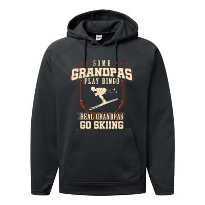 Some Grandpas Play Bingo Real Grandpas Go Skiing Performance Fleece Hoodie