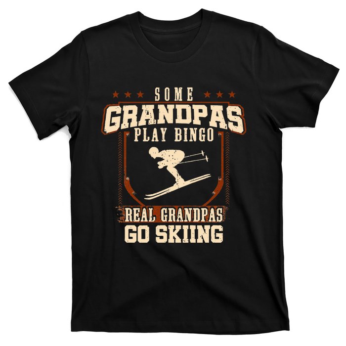 Some Grandpas Play Bingo Real Grandpas Go Skiing T-Shirt