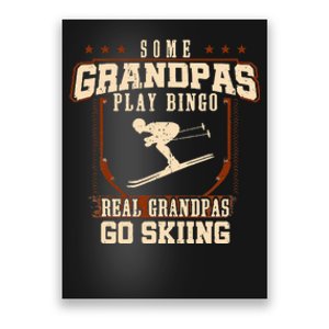 Some Grandpas Play Bingo Real Grandpas Go Skiing Poster