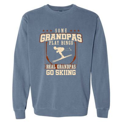 Some Grandpas Play Bingo Real Grandpas Go Skiing Garment-Dyed Sweatshirt