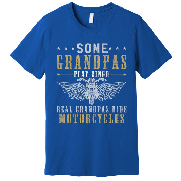 Some Grandpas Play Bingo Real Grandpas Ride Motorcycle Biker Cool Gift Premium T-Shirt