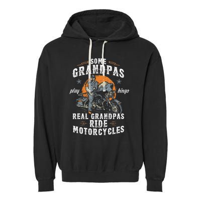 Some Grandpas Play Bingo Real Grandpas Ride Motorcycles Garment-Dyed Fleece Hoodie