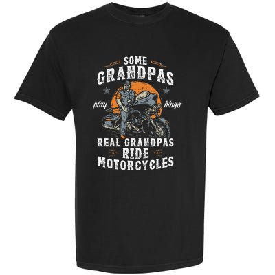 Some Grandpas Play Bingo Real Grandpas Ride Motorcycles Garment-Dyed Heavyweight T-Shirt