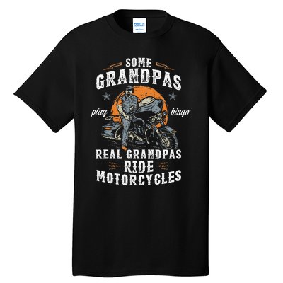 Some Grandpas Play Bingo Real Grandpas Ride Motorcycles Tall T-Shirt