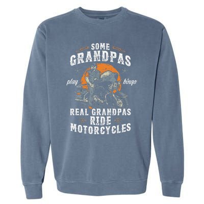 Some Grandpas Play Bingo Real Grandpas Ride Motorcycles Garment-Dyed Sweatshirt