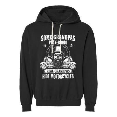 Some Grandpas Play Bingo Real Grandpas Ride Motorcycles Garment-Dyed Fleece Hoodie