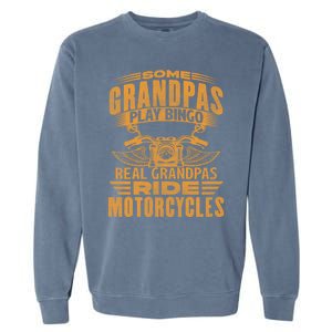 Some Grandpas Play Bingo Real Grandpas Ride Motorcycle Biker Great Gift Garment-Dyed Sweatshirt