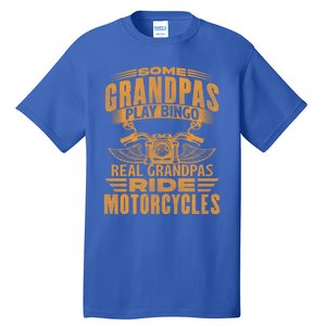 Some Grandpas Play Bingo Real Grandpas Ride Motorcycle Biker Great Gift Tall T-Shirt