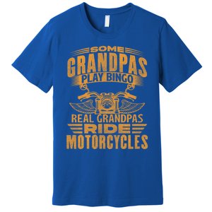 Some Grandpas Play Bingo Real Grandpas Ride Motorcycle Biker Great Gift Premium T-Shirt