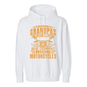 Some Grandpas Play Bingo Real Grandpas Ride Motorcycle Biker Great Gift Garment-Dyed Fleece Hoodie