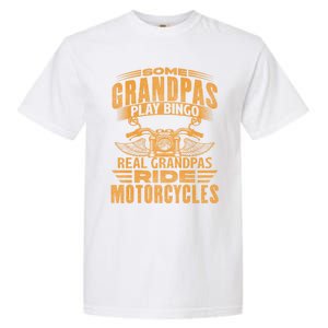 Some Grandpas Play Bingo Real Grandpas Ride Motorcycle Biker Great Gift Garment-Dyed Heavyweight T-Shirt