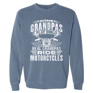 Some Grandpas Play Bingo Real Grandpas Ride Motorcycle Biker Gift Garment-Dyed Sweatshirt