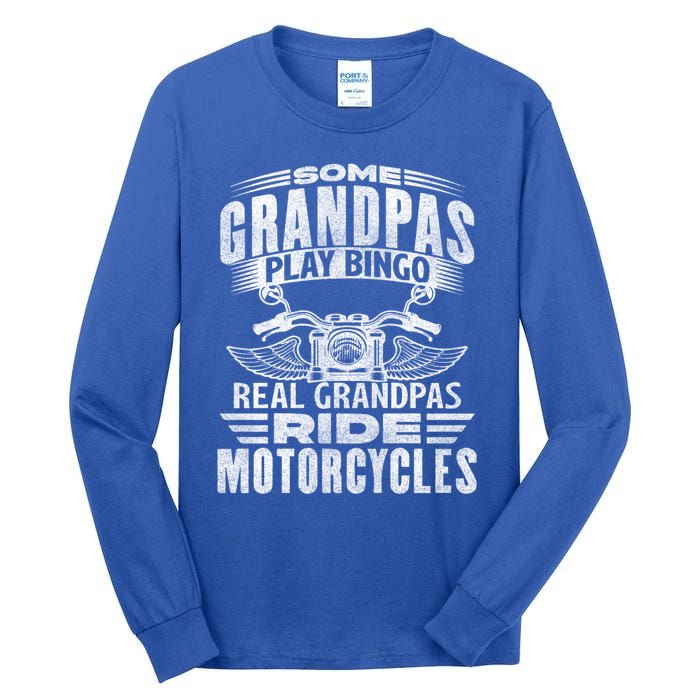 Some Grandpas Play Bingo Real Grandpas Ride Motorcycle Biker Gift Tall Long Sleeve T-Shirt