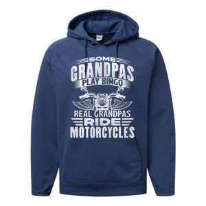 Some Grandpas Play Bingo Real Grandpas Ride Motorcycle Biker Gift Performance Fleece Hoodie