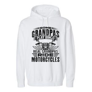 Some Grandpas Play Bingo Real Grandpas Ride Motorcycle Biker Gift Garment-Dyed Fleece Hoodie