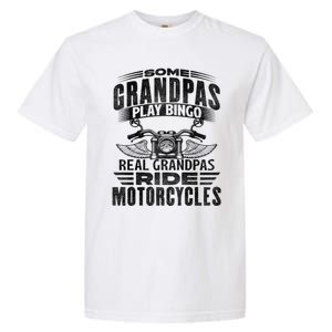 Some Grandpas Play Bingo Real Grandpas Ride Motorcycle Biker Gift Garment-Dyed Heavyweight T-Shirt