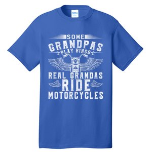 Some Grandpas Play Bingo Real Grandpas Ride Motorcycle Biker Cool Gift Tall T-Shirt