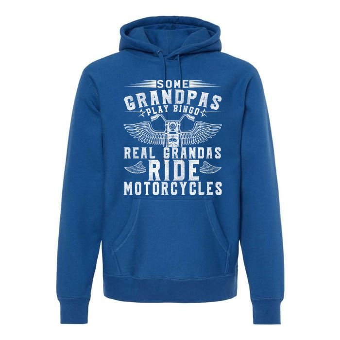 Some Grandpas Play Bingo Real Grandpas Ride Motorcycle Biker Cool Gift Premium Hoodie