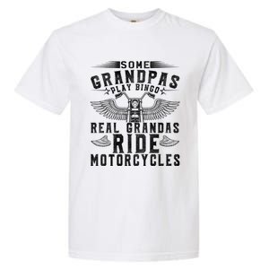 Some Grandpas Play Bingo Real Grandpas Ride Motorcycle Biker Cool Gift Garment-Dyed Heavyweight T-Shirt