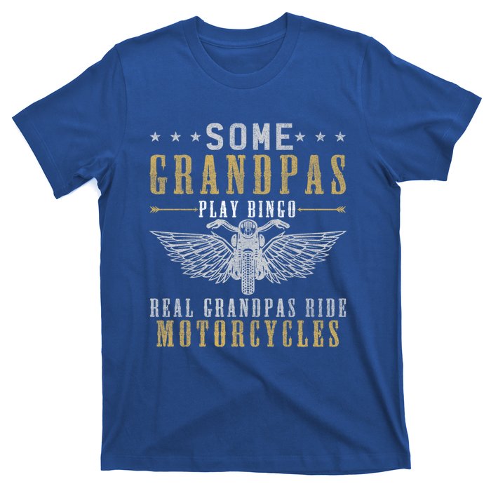 Some Grandpas Play Bingo Real Grandpas Ride Motorcycle Biker Gift T-Shirt