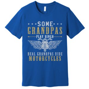 Some Grandpas Play Bingo Real Grandpas Ride Motorcycle Biker Gift Premium T-Shirt