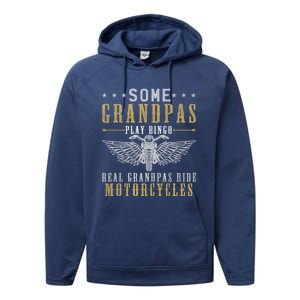 Some Grandpas Play Bingo Real Grandpas Ride Motorcycle Biker Gift Performance Fleece Hoodie