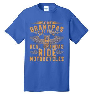 Some Grandpas Play Bingo Real Grandpas Ride Motorcycle Biker Funny Gift Tall T-Shirt