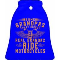 Some Grandpas Play Bingo Real Grandpas Ride Motorcycle Biker Funny Gift Ceramic Bell Ornament