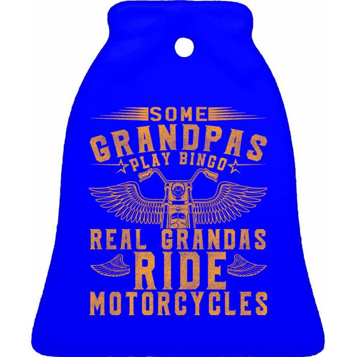 Some Grandpas Play Bingo Real Grandpas Ride Motorcycle Biker Funny Gift Ceramic Bell Ornament